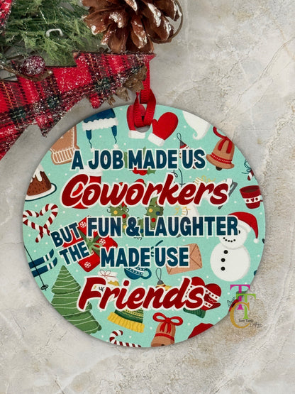 Coworkers Ornament- A job made us